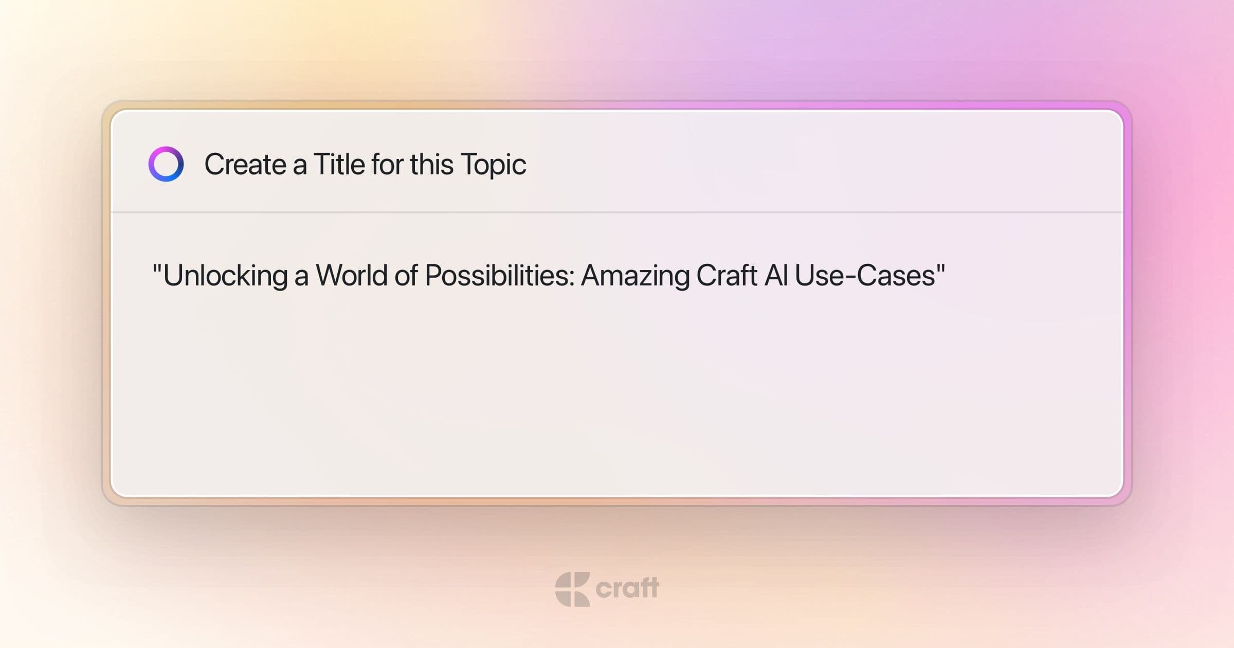 10 Exciting Use-Cases of the New Craft AI Assistant